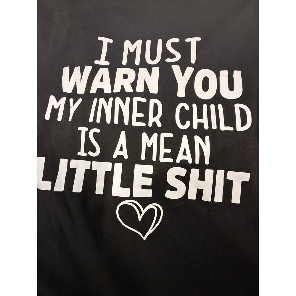 SKU3139 Women Large Black "I Must Warn You My Inner Child Is a Mean Little Sh*t"